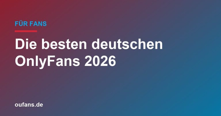 Die besten deutschen OnlyFans-Profile 2026 — unsere Top-Picks