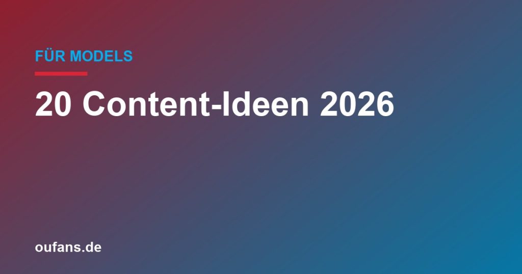 20 Content-Ideen für deutsche OnlyFans-Creatorinnen 2026